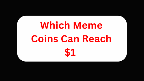 Which Meme Coins Can Reach 1 Dollar in 2025