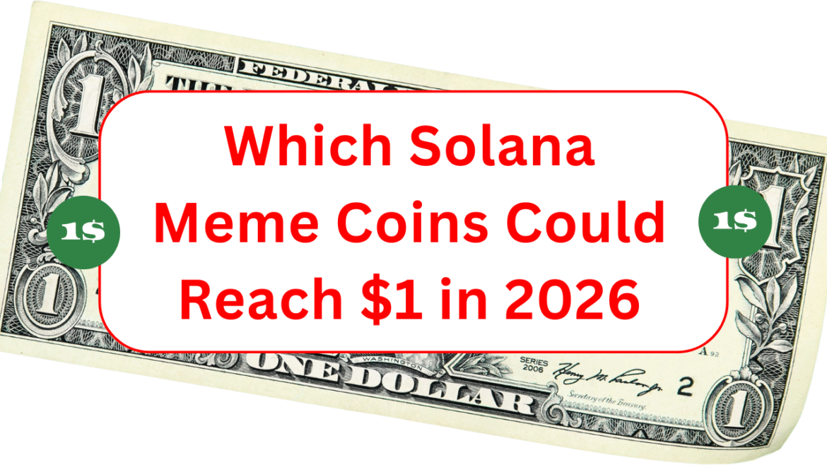 Which Solana Meme Coins Could Reach $1 in 2026