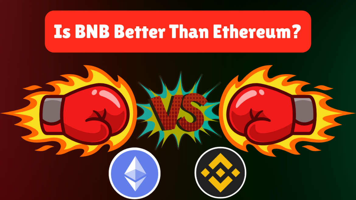 Is BNB Better Than Ethereum